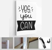 Yes, you can handwritten lettering phrase of motivation for a human to set aside the doubts and work or study to reach the goal - Modern Art Canvas - Vertical - 1708923055 - 115*75