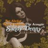 Sandy Denny - I've Always Kept A Unicorn - The Acoustic Sandy Denny (2 CD)