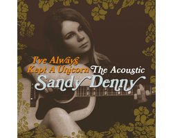 Sandy Denny - I've Always Kept A Unicorn: The Acoustic Sandy Denny (2 CD)