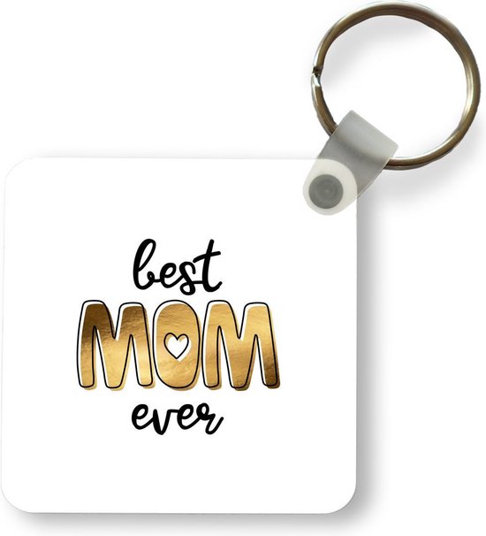 Sleutelhanger - Uitdeelcadeautjes - Spreuken - Quotes - Mama - Best mom ever - Plastic