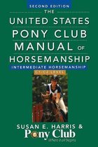 The United States Pony Club Manual of Horsemanship Intermediate Horsemanship (C Level)