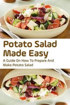 Potato Salad Made Easy: A Guide On How To Prepare And Make Potato Salad