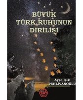 Büyük Türk Ruhunun Dirilişi