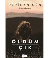 Gün, P: Öldüm Cik