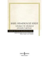 Babil Hemeroloji Serisi Uğurlu ve Uğursuz Günler Takvimi