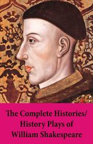 The Complete Histories / History Plays of William Shakespeare