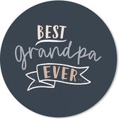Muismat - Mousepad - Rond - Spreuken - Quotes - Opa - Best grandpa ever - 40x40 cm - Ronde muismat - Vaderdag cadeau - Geschenk - Cadeautje voor hem - Tip - Mannen