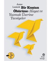 Bir Kuştan Öbürüne: Hayat ve Yazmak Üzerine Tavsiyeler