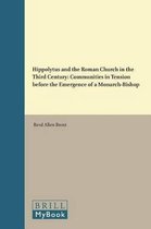 Vigiliae Christianae, Supplements, Hippolytus and the Roman Church in the Third Century: Communities in Tension Before the Emergence of a Monarch-Bish
