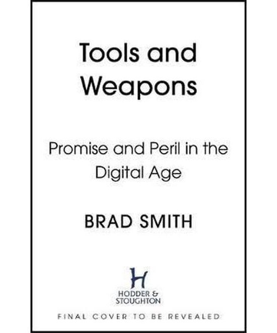 Tools and Weapons The Promise and The Peril of the Digital A ... - cover