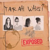 Tarah Who? - Exposed (CD)