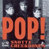 Snotty Cheekbones - Pop! (CD)