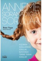 Anneme Soramadığım Sorular