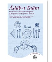 Adab ı Taam: Osmanlıca Adab ı Muaşeret Kitaplarında Sofra