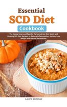 Essential SCD Diet Cookbook: The Newly Improved Specific Carbohydrate Diet Guide and Healthy SCD Diet Recipes to Reduce Inflammation, Autism, Loss weight and Boost Metabolism