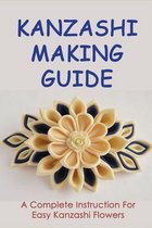 Kanzashi Making Guide: A Complete Instruction For Easy Kanzashi Flowers