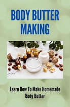 Body Butter Making: Learn How To Make Homemade Body Butter
