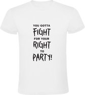 You Gotta Fight For Your Right To Party | Heren t-shirt | Freedom | Vrijheid | Dance | Dans | Love | Liefde | Rebel | Relax | Vecht | Rechten | Feestje | Leven | Student | Wit