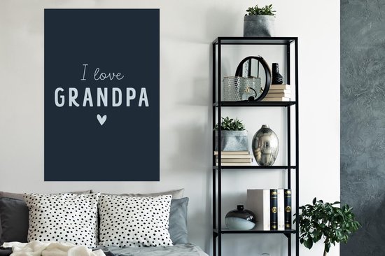 Poster Quotes - Spreuken - I love grandpa - Vaderdag - 80x120 cm - Vaderdag cadeau - Geschenk - Cadeautje voor hem - Tip - Mannen