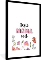 Fotolijst inclusief poster - Posterlijst 60x90 cm - Posters - Spreuken - Beste mama ooit - Mama - Quotes - Foto in lijst decoratie - Cadeau voor moeder - Moederdag cadeautje