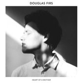 Douglas Firs - Heart Of A Mother (CD)