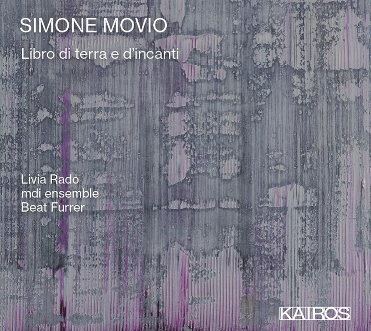 LiviaRado & MDI Ensemble & Beat Furrer - Simone Movio: Libro Di Terra E D'incanti (CD)