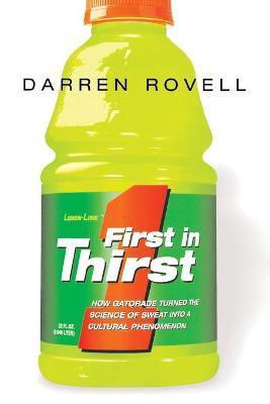 First in Thirst How Gatorade Turned the Science of Sweat Int ... - cover