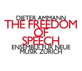 Ensemble Für Neue Musik Zürich - The Freedom Of Speech (CD)