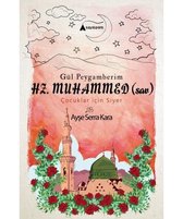 Gül Peygamberim Hz.Muhammed Çocuklar için Siyer