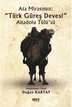 Ata Mirasımız: Türk Güreş Devesi Anadolu Tülü'sü