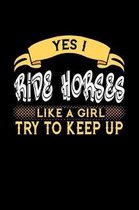 Yes I Ride Horses Like a Girl Try to Keep Up