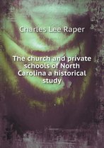 The church and private schools of North Carolina a historical study