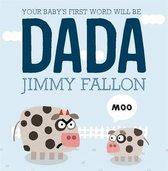 Your Baby's First Word Will be Dada