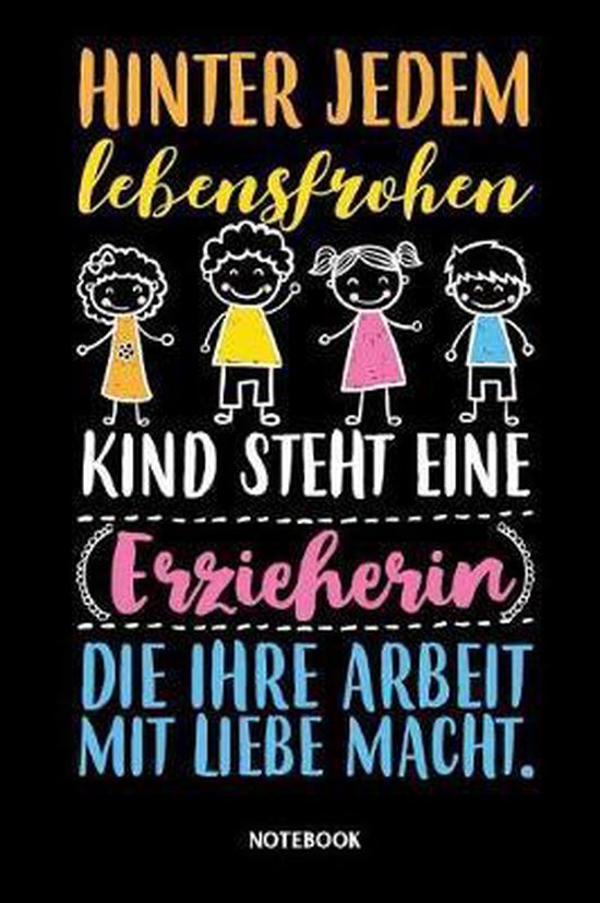 Notebook Hinter jedem lebensfrohen Kind steht eine Erzieherin die ihre