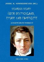 Heinrich Heines Über Deutschland, Essays und Pamphlete. Ausgewählte Werke IV