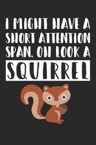 ADHD Notebook - I Might Have a Short Attention Span Look a Squirrel - ADHD Journal