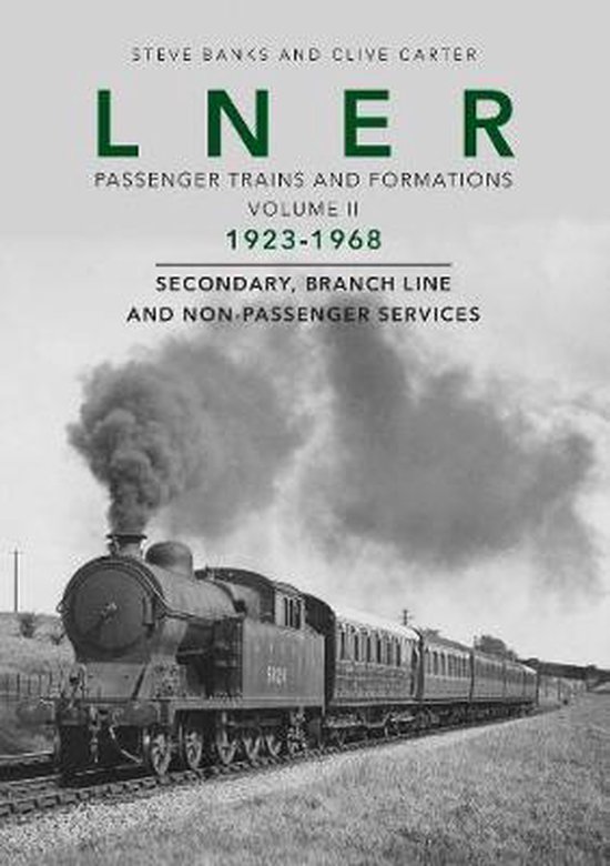 Lner Passenger Trains And Formations 1923-67, Steve Banks ...