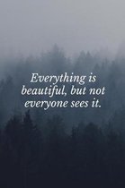 Everything is Beautiful, But Not Everyone Sees It