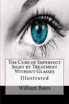 The Cure of Imperfect Sight by Treatment Without Glasses