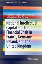 SpringerBriefs in Economics 13 - National Intellectual Capital and the Financial Crisis in France, Germany, Ireland, and the United Kingdom
