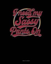 I Have My Sassy Pants on