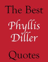 The Best Quotes - Best Phyllis Diller Quotes