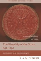 Edinburgh Classic Editions - Kingship of the Scots, 842-1292