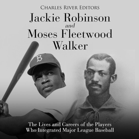 Jackie Robinson and Moses Fleetwood Walker: The Lives and Ca ... - cover