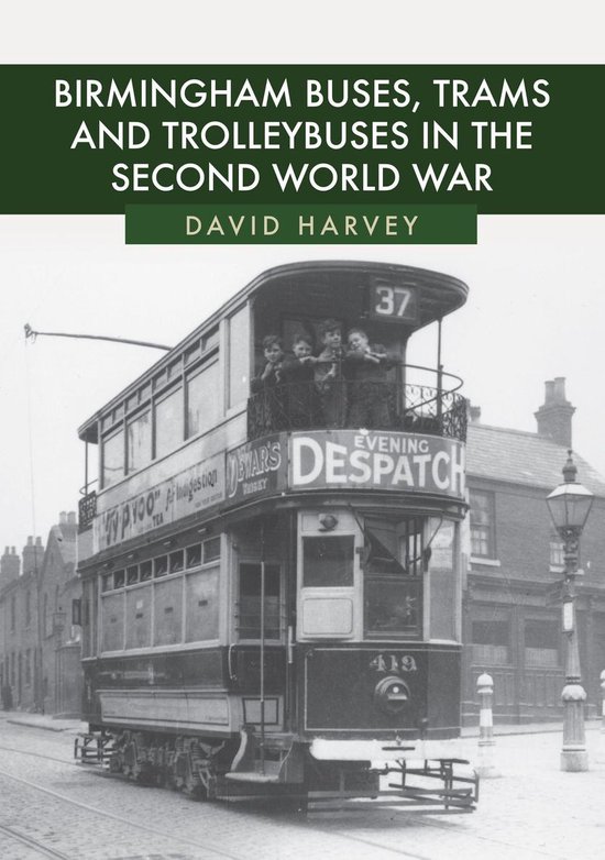 Birmingham Buses, Trams and Trolleybuses in the Second World ... - cover