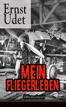 Mein Fliegerleben (Memoiren) - Vollständige Ausgabe mit Abbildungen