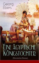 Eine ägyptische Königstochter (Historischer Roman) - Vollständige Ausgabe: Band 1&2