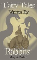 Written by Rabbits 1 - Fairy Tales Written By Rabbits