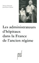 Hors collection - Les administrateurs d'hôpitaux dans la France de l'ancien régime