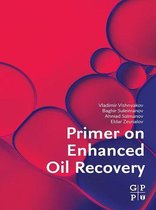 Primer on Enhanced Oil Recovery